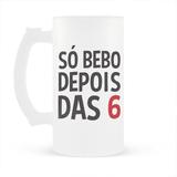 Caneca de Chopp só bebo depois das 6 - Fabrica geek