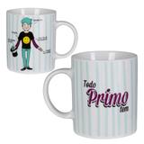Caneca Toda Família Tem - Primo - Uatt