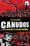 Canudos - Santos e guerreiros em luta no sertão
