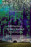 Capitalismo, tecnocracia e educaçao - Paco editorial