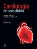 Cardiologia De Consultorio - Solucoes Praticas Na Rotina Do Cardiologista - Editora manole ltda
