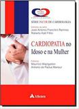 Cardiopatia No Idoso E Na Mulher - Editora atheneu rio