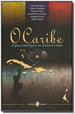 Caribe, O: Espaço Estratégico na América Latina - Insular