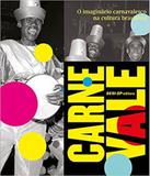 Carne Vale - O Imaginario Carnavalesco Na Cultura Brasileira - Sesi-sp