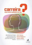 Carreira - voce esta cuidando da sua - Alta books