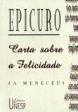 CARTA SOBRE A FELICIDADE - A MENECEU - 3ª ED - Unesp