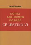 Cartas aos homens do papa celestino vi - Nebli livraria e distribuidora de livros
