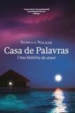 Casa de palavras - uma história de amor - Casa da palavra