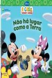 Casa do Mickey Mouse, a - Não Há Lugar Como a Terra - Ibep