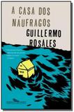Casa dos naufragos, a - Grupo companhia das letras
