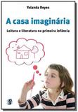 Casa imaginaria, a: leitura e literatura na primei - Global