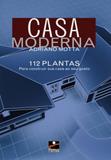 Casa moderna - 112 plantas para construir sua casa ao seu gosto - Hemus editora