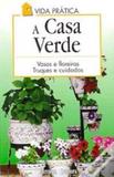 Casa verde, a - vasos e floreiras truques e cuidados - Editorial estampa