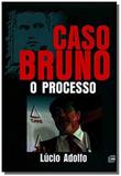 Caso bruno o processo - Livraria lider e ltda.me