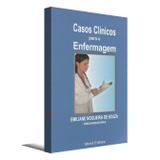 Casos clínicos para a enfermagem - Moriá editora