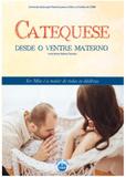 Catequese desde o ventre materno - Cnpf - comissao nacional da pastoral familiar