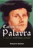 Cativo à Palavra a vida de Martinho Lutero - Vida nova