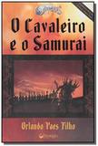 Cavaleiro e o samurai,o - Ediouro
