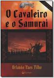Cavaleiro e o Samurai, O - Prestigio - grupo ediouro