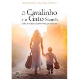 Cavalinho e o gato siames, o - trajetoria de uma familia adotiva - Cabral ed