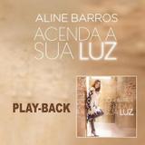 CD Aline Barros Acenda sua Luz (Play-Back) - Mk music