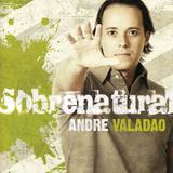 CD André Valadão Sobrenatural - Som livre