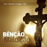 CD BENCAO e MALDICAO - DOM CIPRIANO CHAGAS - Emanuel