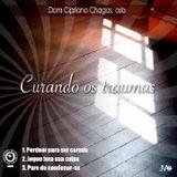 Cd curando os traumas - dom cipriano chagas - Emanuel