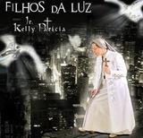 Cd filhos da luz - ir. kelly patricia - Armazem