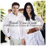 CD Marcelo Dias e Fabiana Quando Deus decide - Mk music