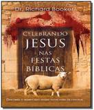 Celebrando jesus nas festas biblicas - Bv books