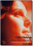 Celia Helena - Uma Atriz Visceral - Col.aplauso - Imprensa oficial