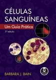 Células Sanguíneas - Um Guia Prático
