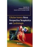 Celulas-tronco - Nova Perspectiva Terapeutica Em Cardiologia - Atheneu