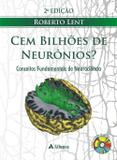 Cem Bilhões de Neurônios Conceitos Fundamentais de Neurociência - Atheneu