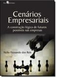 Cenários Empresáriais: A Construção Lógica de Futuros Possíveis nas Empresas - Paco editorial