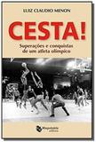 Cesta! Superacoes E Conquistas De Um Atleta Olimpico - Maquinaria comunicacao e etc