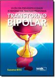 Céu da Pseudofelicidade, o Inferno da Tristeza Profunda, O: Transtorno Bipolar - Wak