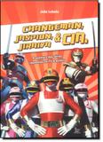 Changeman, Jaspion, Jiraya e Cia - Matrix - urbana