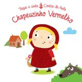 Chapeuzinho vermelho : Toque e sinta contos de fada