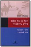 Chego aos 0 anos de bem com a vida : das viagens a - Revan