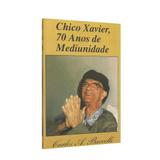 Chico Xavier, 70 Anos de Mediunidade - Didier