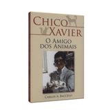 Chico Xavier - O Amigo dos Animais - Leepp