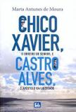 Chico Xavier, obreiro do Senhor, e Castro Alves, o apóstolo da liberdade - Feb