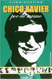 Chico Xavier - Por Ele Mesmo - B - Martin claret