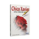 Chico Xavier - Uma Vida de Amor - Ide