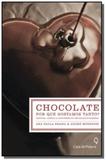Chocolate - por que gostamos tanto - Casa da palavra