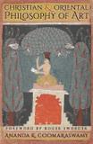 Christian and Oriental Philosophy of Art - Angelico press ltd