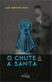 Chute e A Santa, o - Intolerancia e Conflito Religioso no Br - Metanoia editora