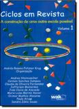 Ciclos em Revista: A Construção de Uma Outra Escola Possível - Vol.1 - Wak